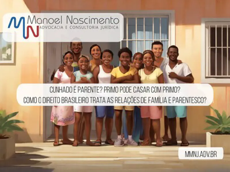 Cunhado é parente? Prima pode casar com primo? Como o Direito brasileiro trata as relações de família e parentesco?