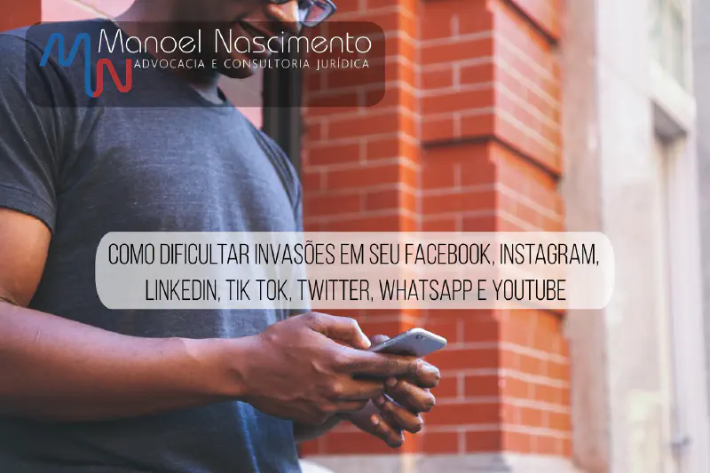 Como dificultar invasões em seu Facebook, Instagram, Linkedin, Tik Tok, Twitter, Whatsapp e Youtube