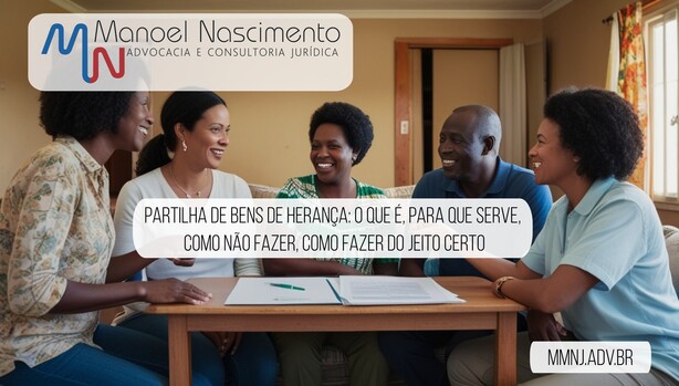 Partilha de bens de herança: o que é, para que serve, como não fazer, como fazer do jeito certo