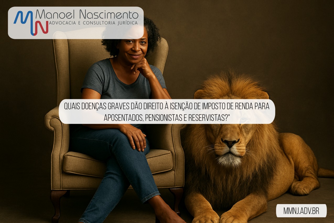 Quais doenças graves dão direito à isenção de Imposto de Renda para aposentados, pensionistas e reservistas?